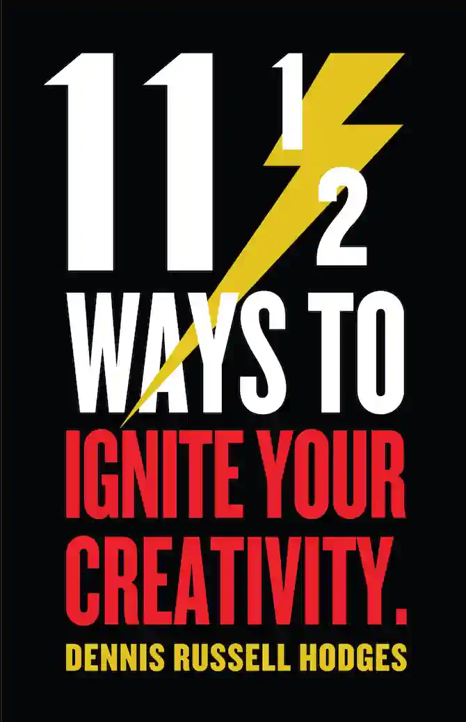 11½ Ways to Ignite Your Creativity